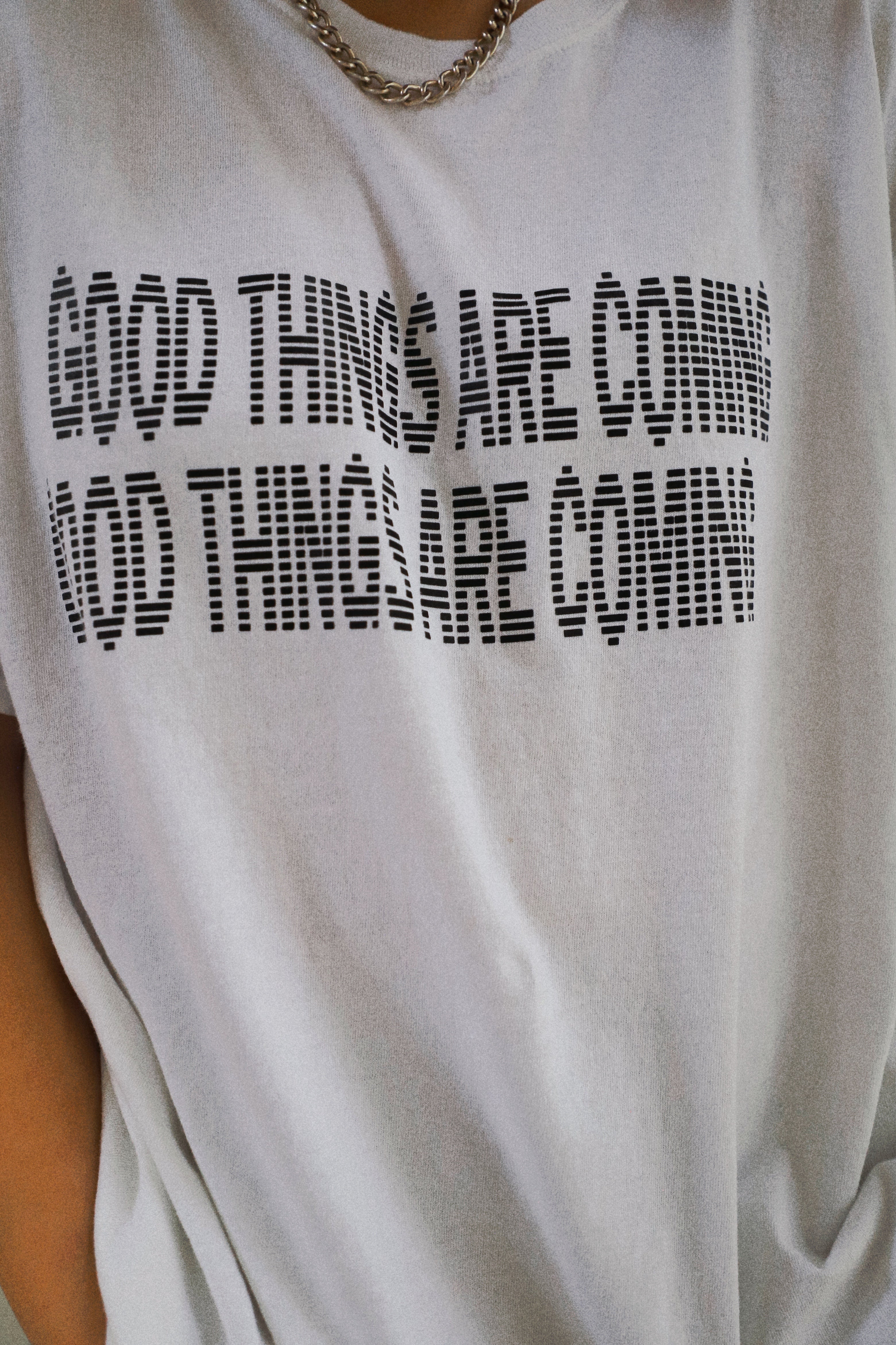 GOOD THINGS ARE COMING SHIRT